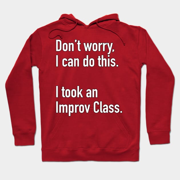 Don't worrry I can Do this Hoodie by gocomedyimprov